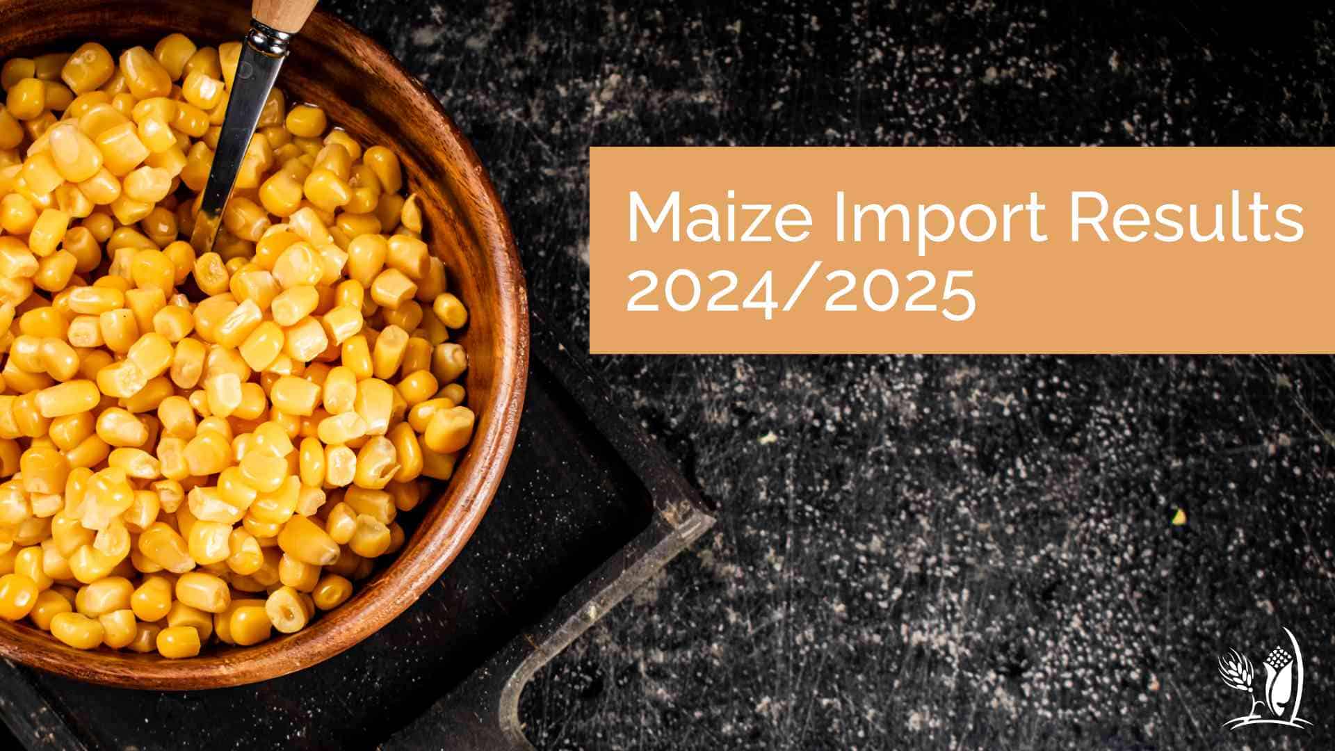 The 2024/2025 Maize import results